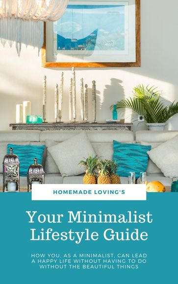 Your Minimalist Lifestyle Guide - HOMEMADE LOVING