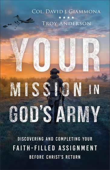 Your Mission in God's Army - Col. David J. Giammona - Troy Anderson