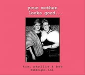 Your Mother Looks Good . . .