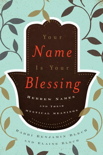 Your Name Is Your Blessing - Benjamin Rabbi Blech - Elaine Blech
