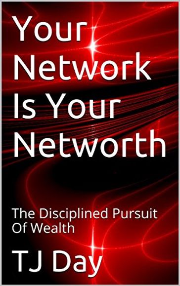 Your Network Is Your Networth - Tj Day