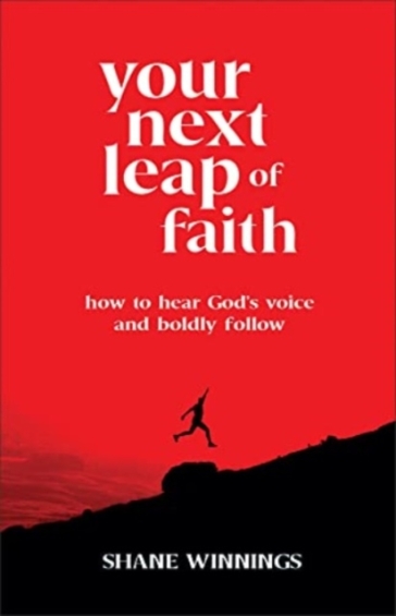 Your Next Leap of Faith ¿ How to Hear God`s Voice and Boldly Follow - Shane Winnings