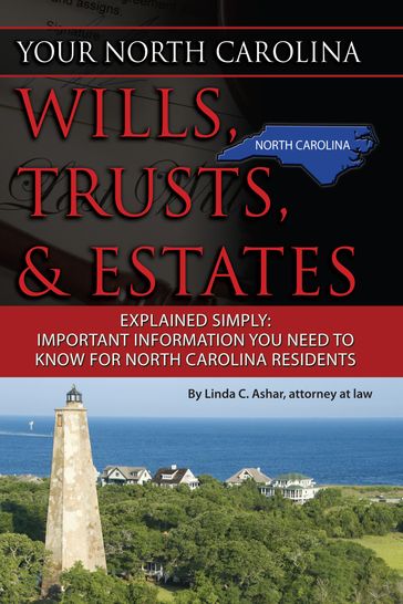 Your North Carolina Wills, Trusts, & Estates Explained Simply: Important Information You Need to Know for North Carolina Residents - Linda Ashar