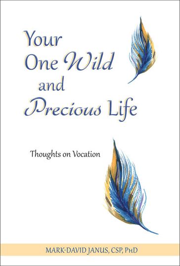 Your One Wild and Precious Life - CSP - Mark-David Janus - PhD