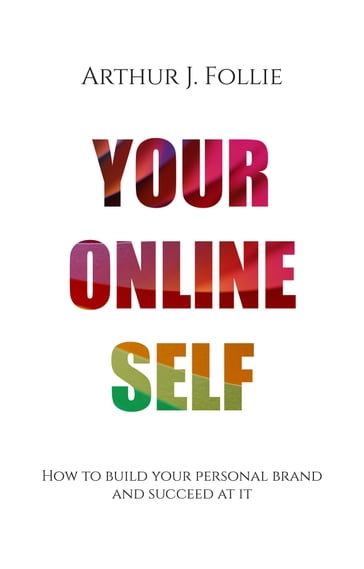 Your Online Self - Arthur J. Follie