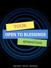 Your Open to Blessings Affirmations