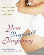 Your Orgasmic Pregnancy