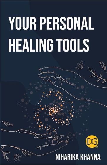 Your Personal Healing Tools - Niharika Khanna