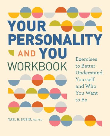 Your Personality and You Workbook - PhD Yael H. Dubin MD