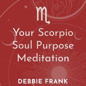 Your Scorpio Soul Purpose Meditation