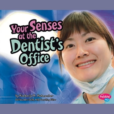 Your Senses at the Dentist's Office - Kimberly Hutmacher