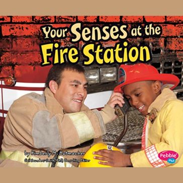 Your Senses at the Fire Station - Kimberly Hutmacher