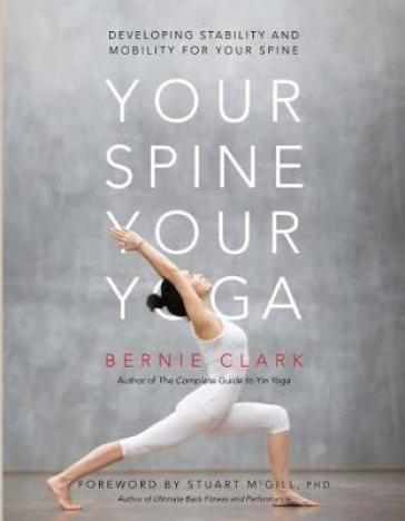 Your Spine, Your Yoga - Bernie Clark