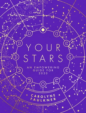 Your Stars: An Empowering Guide For 2020 - Carolyne Faulkner