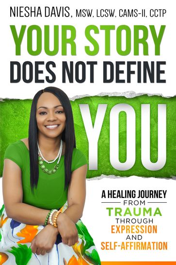 Your Story Does Not Define You - Niesha Davis - MSW - LCSW - CAMS-II - CCTP
