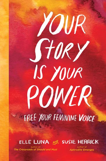 Your Story Is Your Power - Elle Luna - Susie Herrick