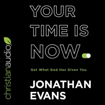 Your Time Is Now - Jonathan Evans