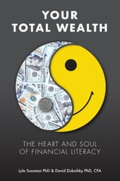 Your Total Wealth: The Heart and Soul of Financial Literacy