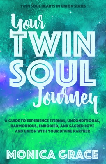 Your Twin Soul Journey - Monica Grace
