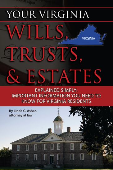 Your Virginia Wills, Trusts, & Estates Explained Simply: Important Information You Need to Know for Virginia Residents - Linda Ashar