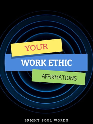 Your Work Ethic Affirmations - Bright Soul Words
