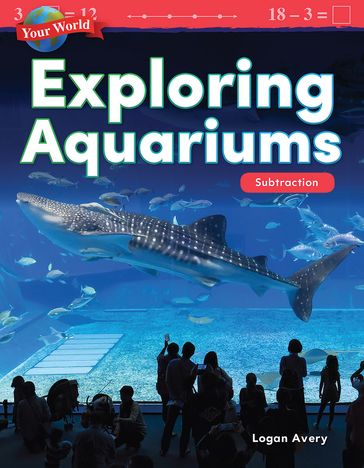 Your World: Exploring Aquariums: Subtraction - Logan Avery