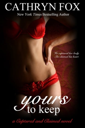Yours to Keep Part 3: Billionaire CEO Romance - Cathryn Fox