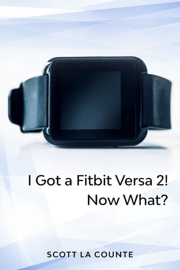 Yout Got a Fitbit Versa 2! Now What? - Scott La Counte