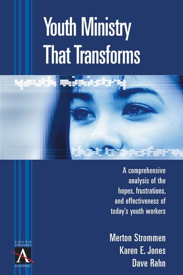 Youth Ministry That Transforms - Dave Rahn - Karen Jones - Merton P. Strommen