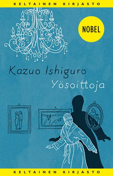 Yösoittoja - Kazuo Ishiguro - Timo Manttari