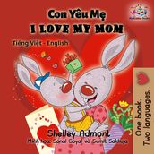 Con Yêu M I Love My Mom (Bilingual Vietnamese Kids Book)