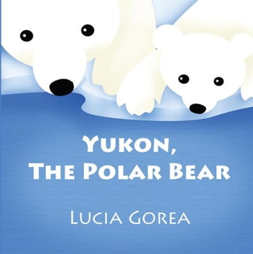 Yukon, the Polar Bear - Lucia Gorea