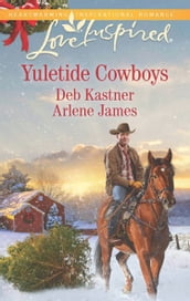 Yuletide Cowboys: The Cowboy s Yuletide Reunion / The Cowboy s Christmas Gift (Mills & Boon Love Inspired)