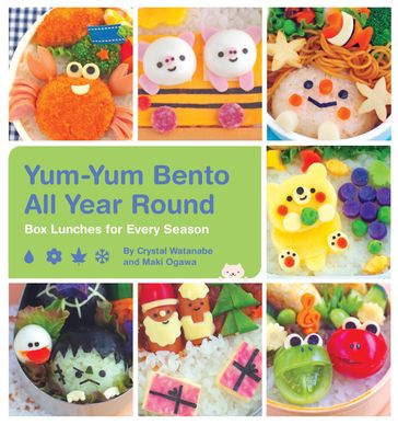 Yum-Yum Bento All Year Round - Crystal Watanabe - Maki Ogawa