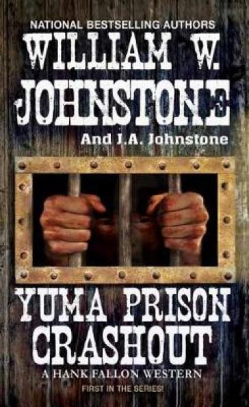 Yuma Prison Crashout - William W. Johnstone - J.A. Johnstone