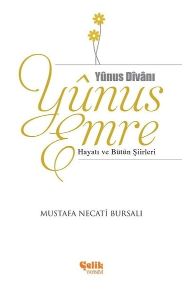 Yunus Emre Hayat ve Bütün iirleri - Mustafa Necati Bursal