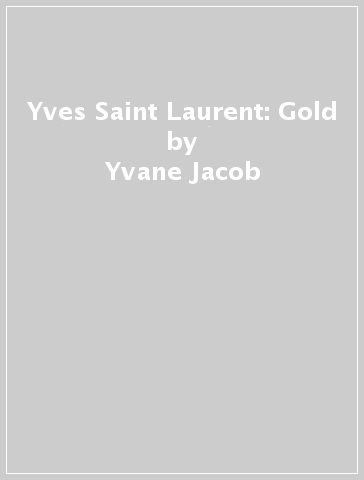 Yves Saint Laurent: Gold - Yvane Jacob - Elsa Janssen