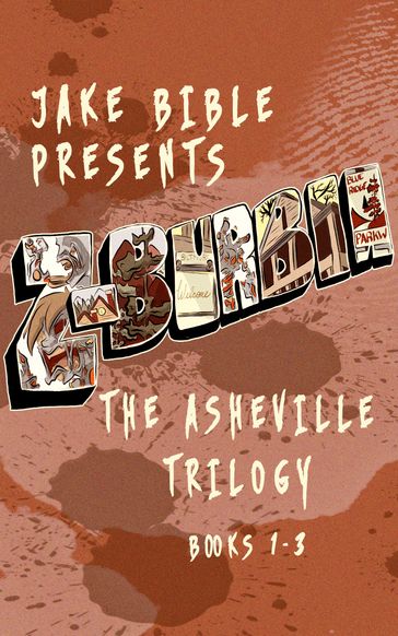 Z-Burbia: The Asheville Trilogy - Jake Bible