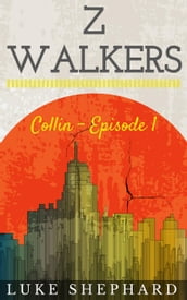 Z Walkers: Collin - Episode 1