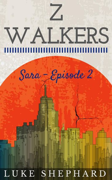 Z Walkers: Sara - Episode 2 - Luke Shephard