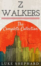 Z Walkers: The Complete Collection