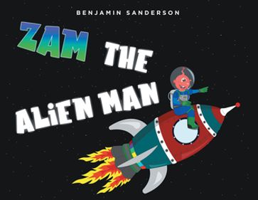 ZAM THE ALIEN MAN - Benjamin Sanderson