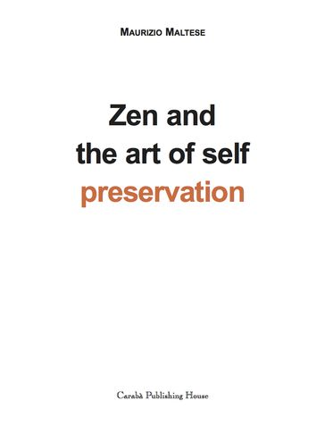 ZEN AND THE ART OF SELF PRESERVATION - Maurizio Maltese