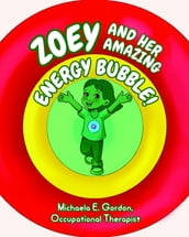 ZOEY AND HER AMAZING ENERGY BUBBLE!