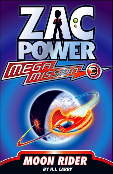 Zac Power Mega Mission #3: Moon Rider - H. I. Larry