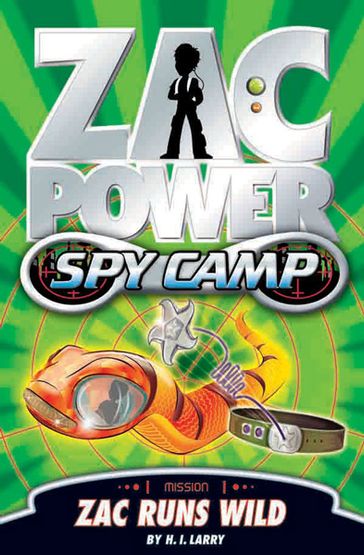Zac Power Spy Camp: Zac Runs Wild - H. I. Larry