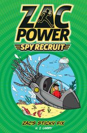 Zac Power Spy Recruit: Zac s Sticky Fix
