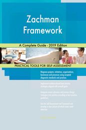 Zachman Framework A Complete Guide - 2019 Edition