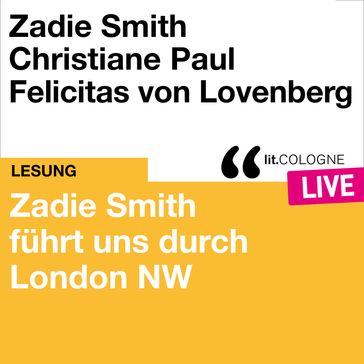 Zadie Smith führt uns durch London NW - lit.COLOGNE live (ungekürzt) - Zadie Smith