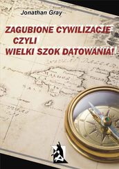 Zagubione cywilizacje czyli wielki szok datowania!